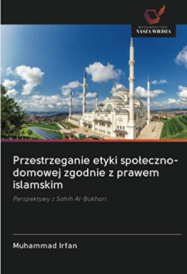 Przestrzeganie etyki spo¿eczno-domowej zgodnie z prawem islamskim