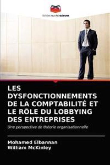Les Dysfonctionnements de la Comptabilité Et Le Rôle Du Lobbying Des Entreprises