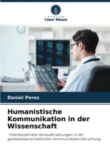 Humanistische Kommunikation in der Wissenschaft