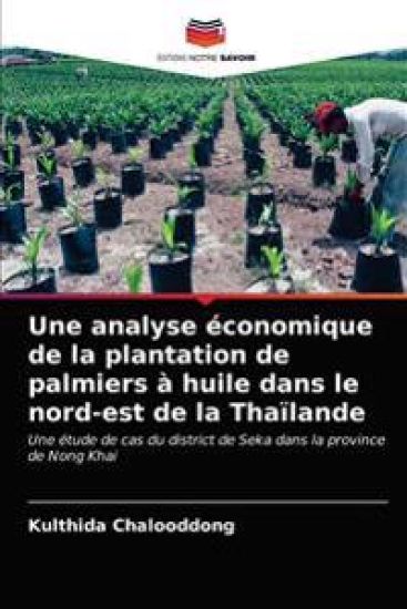Une analyse économique de la plantation de palmiers à huile dans le nord-est de la Thaïlande