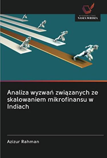 Analiza wyzwa¿ zwi¿zanych ze skalowaniem mikrofinansu w Indiach