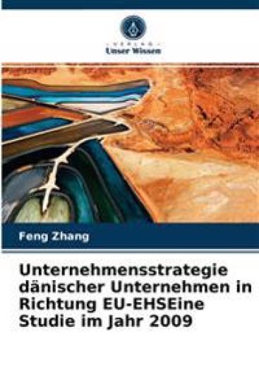 Unternehmensstrategie dänischer Unternehmen in Richtung EU-EHSEine Studie im Jahr 2009