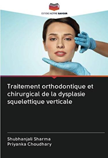 Traitement orthodontique et chirurgical de la dysplasie squelettique verticale