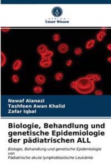 Biologie, Behandlung und genetische Epidemiologie der pädiatrischen ALL