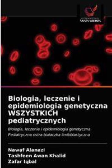 Biologia, leczenie i epidemiologia genetyczna WSZYSTKICH pediatrycznych