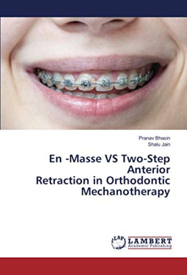 En -Masse VS Two-Step Anterior Retraction in Orthodontic Mechanotherapy