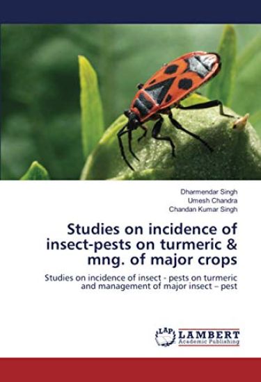Studies on incidence of insect-pests on turmeric & mng. of major crops