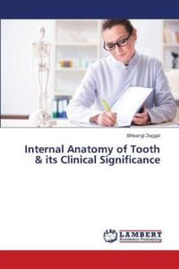 Internal Anatomy of Tooth & its Clinical Significance