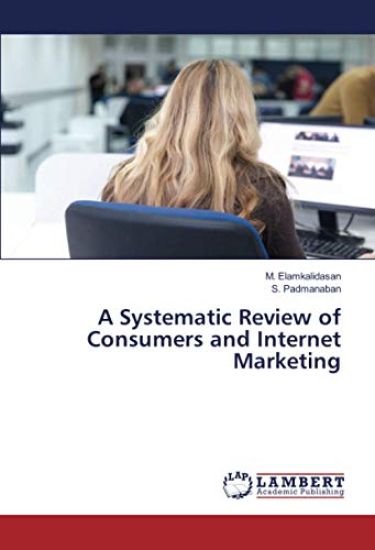 A Systematic Review of Consumers and Internet Marketing
