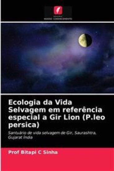 Ecologia da Vida Selvagem em referência especial a Gir Lion (P.leo persica)