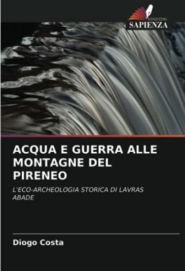 ACQUA E GUERRA ALLE MONTAGNE DEL PIRENEO