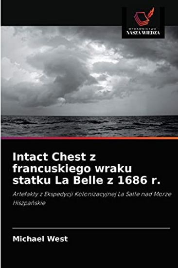 Intact Chest z francuskiego wraku statku La Belle z 1686 r.