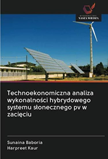 Technoekonomiczna analiza wykonalno¿ci hybrydowego systemu s¿onecznego pv w zaci¿ciu – Sunaina Baboria, kirjan kansikuva