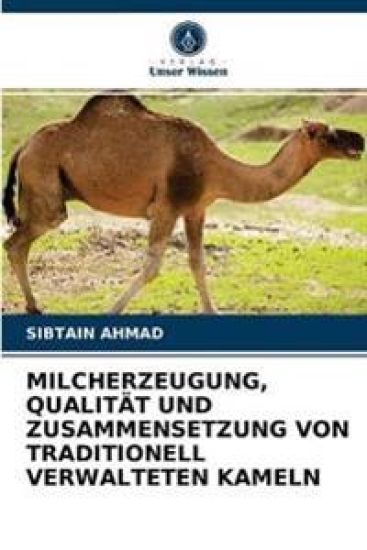 Milcherzeugung, Qualität Und Zusammensetzung Von Traditionell Verwalteten Kameln
