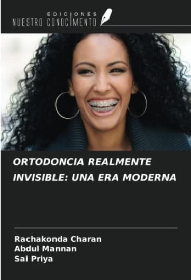 ORTODONCIA REALMENTE INVISIBLE: UNA ERA MODERNA