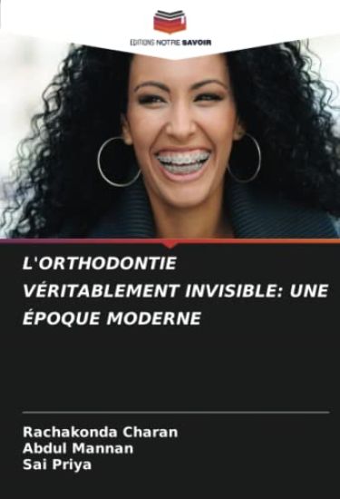 L'ORTHODONTIE VÉRITABLEMENT INVISIBLE: UNE ÉPOQUE MODERNE