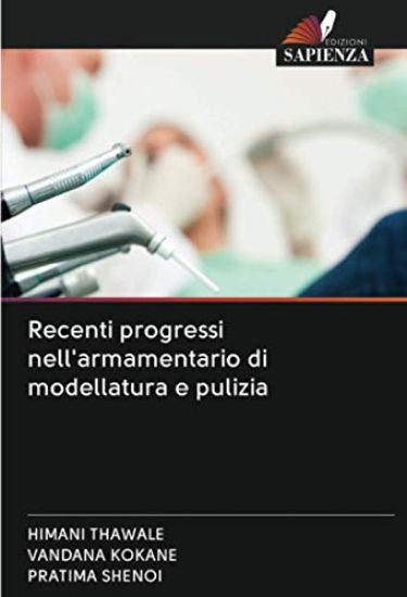 Recenti progressi nell'armamentario di modellatura e pulizia