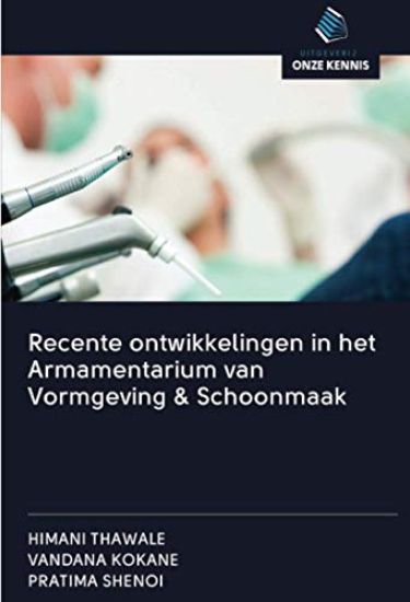 Recente ontwikkelingen in het Armamentarium van Vormgeving & Schoonmaak