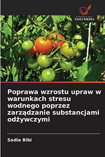 Poprawa wzrostu upraw w warunkach stresu wodnego poprzez zarzadzanie substancjami odzywczymi