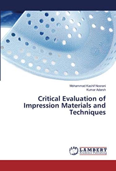 Critical Evaluation of Impression Materials and Techniques – Mohammad Kashif Noorani, kirjan kansikuva