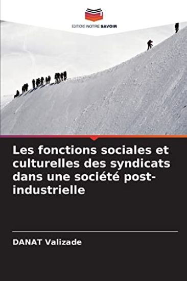 Les fonctions sociales et culturelles des syndicats dans une société post-industrielle