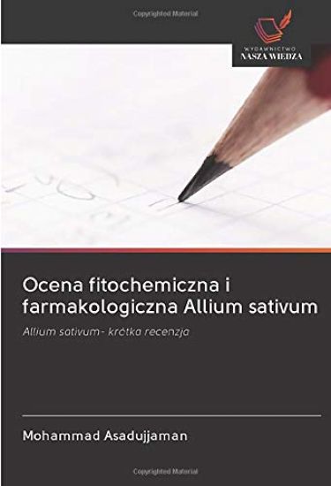 Ocena fitochemiczna i farmakologiczna Allium sativum