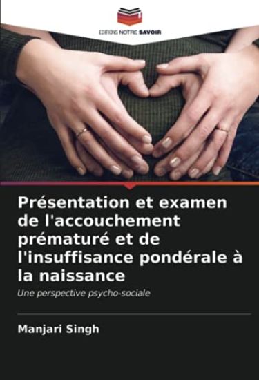 Présentation et examen de l'accouchement prématuré et de l'insuffisance pondérale à la naissance