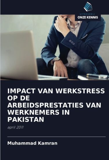 IMPACT VAN WERKSTRESS OP DE ARBEIDSPRESTATIES VAN WERKNEMERS IN PAKISTAN