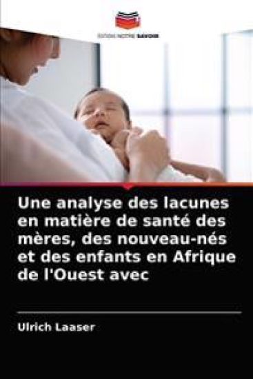 Une analyse des lacunes en matière de santé des mères, des nouveau-nés et des enfants en Afrique de l'Ouest avec