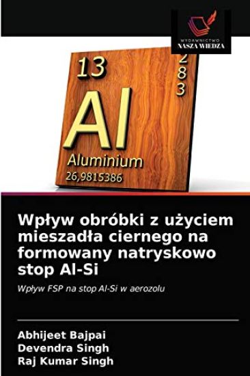 Wplyw obróbki z uzyciem mieszadla ciernego na formowany natryskowo stop Al-Si