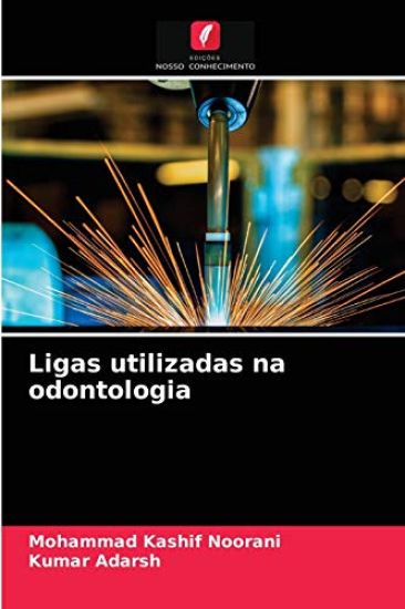 Ligas utilizadas na odontologia – Mohammad Kashif Noorani, kirjan kansikuva