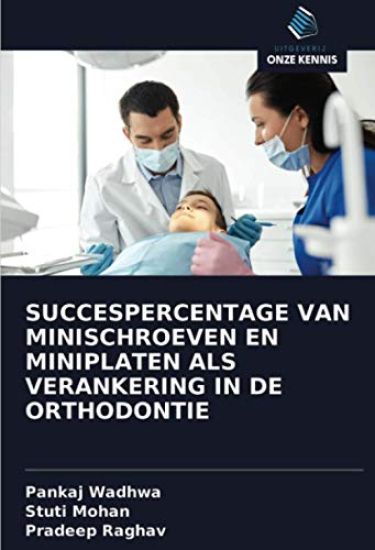 SUCCESPERCENTAGE VAN MINISCHROEVEN EN MINIPLATEN ALS VERANKERING IN DE ORTHODONTIE