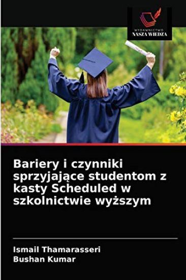 Bariery i czynniki sprzyjajace studentom z kasty Scheduled w szkolnictwie wyzszym