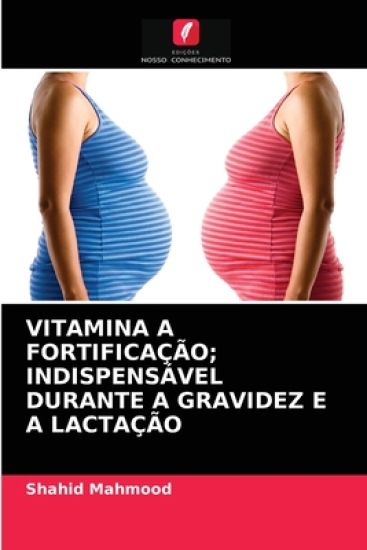 Vitamina a Fortificação; Indispensável Durante a Gravidez E a Lactação