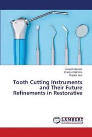 Tooth Cutting Instruments and Their Future Refinements in Restorative