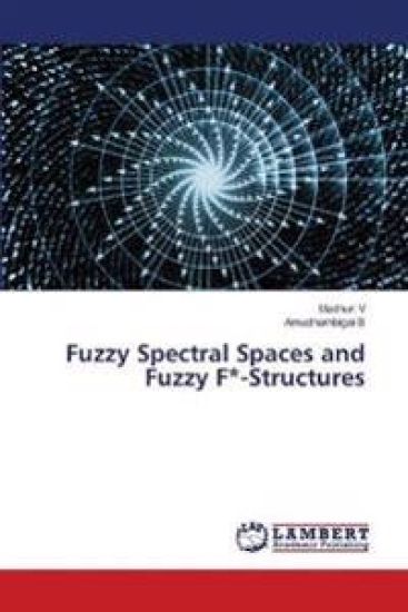 Fuzzy Spectral Spaces and Fuzzy F*-Structures