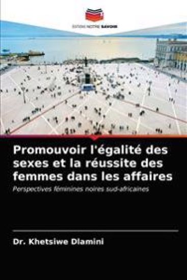 Promouvoir l'égalité des sexes et la réussite des femmes dans les affaires