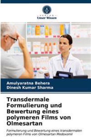 Transdermale Formulierung und Bewertung eines polymeren Films von Olmesartan – Amulyaratna Behera, kirjan kansikuva