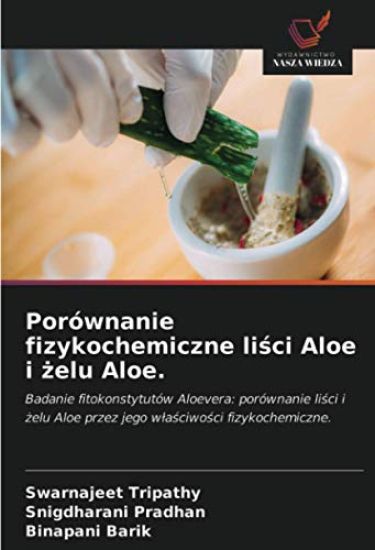 Porównanie fizykochemiczne li¿ci Aloe i ¿elu Aloe.