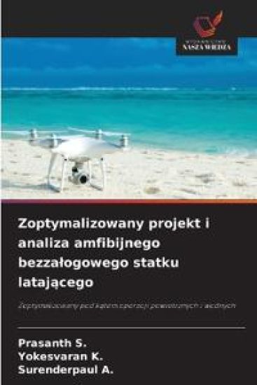 Zoptymalizowany projekt i analiza amfibijnego bezzalogowego statku latajacego