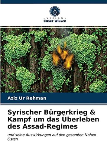 Syrischer Bürgerkrieg & Kampf um das Überleben des Assad-Regimes