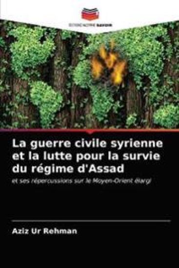 La guerre civile syrienne et la lutte pour la survie du régime d'Assad