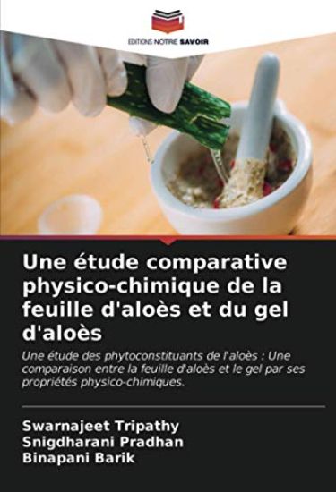 Une étude comparative physico-chimique de la feuille d'aloès et du gel d'aloès