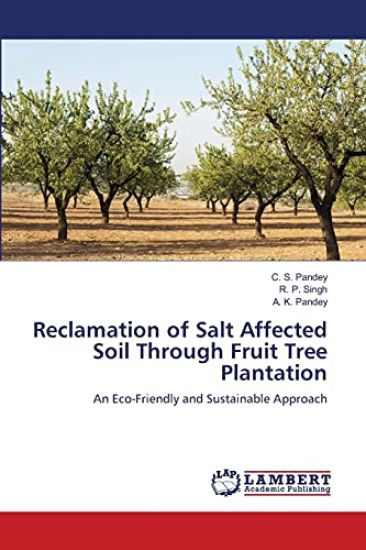 Reclamation of Salt Affected Soil Through Fruit Tree Plantation – C S Pandey, kirjan kansikuva
