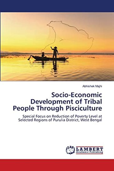 Socio-Economic Development of Tribal People Through Pisciculture