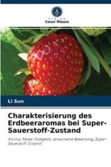 Charakterisierung des Erdbeeraromas bei Super-Sauerstoff-Zustand