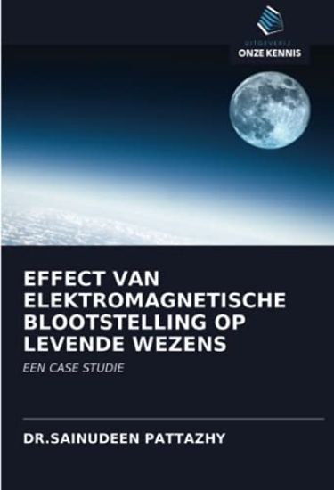 EFFECT VAN ELEKTROMAGNETISCHE BLOOTSTELLING OP LEVENDE WEZENS