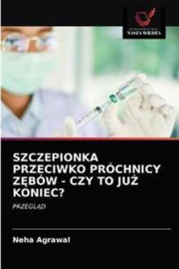 Szczepionka Przeciwko Próchnicy ZEbów - Czy to JuZ Koniec?