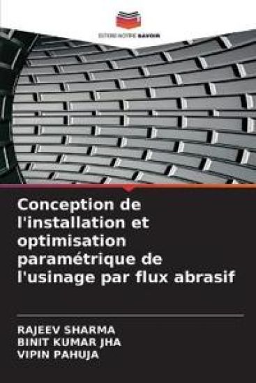 Conception de l'installation et optimisation paramétrique de l'usinage par flux abrasif