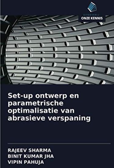 Set-up ontwerp en parametrische optimalisatie van abrasieve verspaning